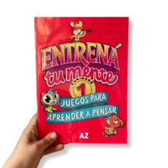 Entrená tu mente 1 (Juegos para aprender a pensar)