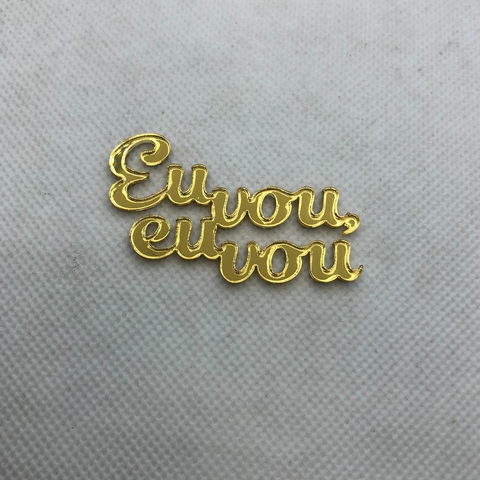 ACRÍLICO EU VOU, EU VOU - UNIDADE