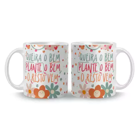 Caneca Motivacional - Queira o Bem, Plante o Bem, o Resto Vem na internet