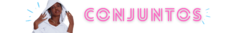 Banner da categoria CONJUNTOS