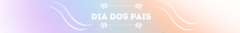 Banner da categoria Dia dos Pais