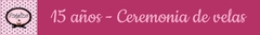 Banner de la categoría 15 AÑOS - CEREMONIA DE VELAS.
