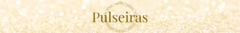 Banner da categoria Pulseiras