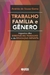 Trabalho, família e gênero impactos dos direitos do trabalho e da educação infantil