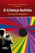 A Crianca Autista - Um Estudo Psicopedagogico, A 2 Ed 2015