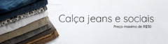 Banner da categoria Calças Jeans, Sociais e Alfaiataria