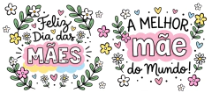 DIA DAS MÃES - Feliz dia das Mães - comprar online