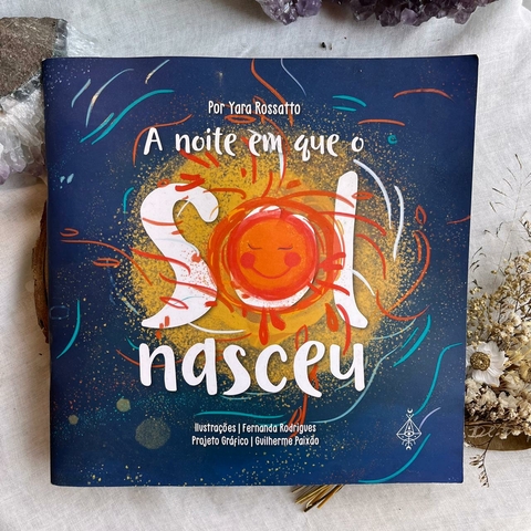 * Livro Infantil A Noite em Que o Sol Nasceu - Yara Rossato