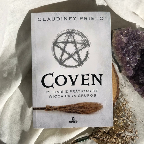 Livro Coven - Rituais e Práticas de Wicca para Grupos - Claudiney Prieto
