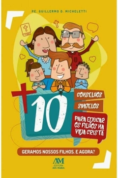 10 Conselhos Singelos para Educar os Filhos na Vida Cristã