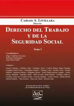 Derecho del trabajo y de la seguridad social. Autor: Carlos Alberto Livellara. TOMO I: Páginas: 937. Tomo II: Páginas: 824. Fecha: Abril 2023. Editorial: ASC Libros Jurídicos en internet