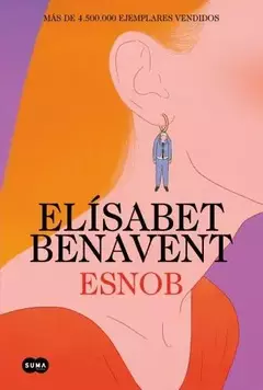 ESNOB. Autor: Benavent Elisabet. Pág.: 300. Editorial: SUMA DE LETRAS