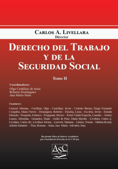 Derecho del trabajo y de la seguridad social. Autor: Carlos Alberto Livellara. TOMO I: Páginas: 937. Tomo II: Páginas: 824. Fecha: Abril 2023. Editorial: ASC Libros Jurídicos