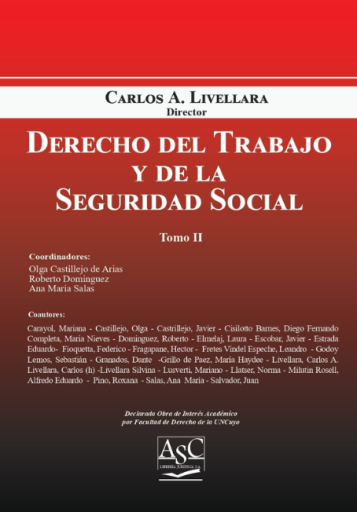Derecho del trabajo y de la seguridad social. Autor: Carlos Alberto Livellara. TOMO I: Páginas: 937. Tomo II: Páginas: 824. Fecha: Abril 2023. Editorial: ASC Libros Jurídicos