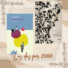Las poéticas del siglo XX. Raúl Gustavo Aguirre + Anagramas. Lorrie Moore