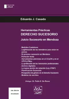 HERRAMIENTAS PRÁCTICAS DERECHO SUCESORIO JUICIO SUCESORIO EN MENDOZA. Autor: Eduardo J. Casado. Páginas: 195. Fecha: mayo 2023. Editorial: ASC Libros Jurídicos - comprar online