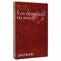Los derechos en serio. Autor: Ronald Dworkin. Páginas: 500. Editorial: Editorial Ariel.