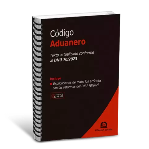 Código Aduanero (Conforme DNU 70/20223) - Anillado. Año: 2024. Pág.: 192. Editorial: Estudio