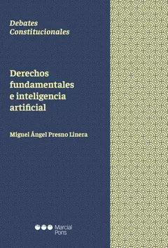 Derechos fundamentales e inteligencia artificial - Miguel Ángel Presno Linera. Pág.: 144. Edición: 2023. Editorial: Marcial Pons