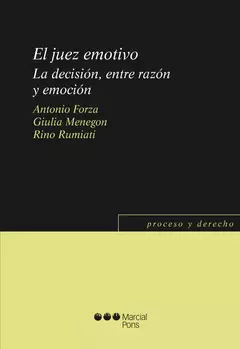 El juez emotivo. Forza, Antonio; Menegon, Giulia; Rumiati, Rino. Edición: 2024. Pág.:198. Editorial: Marcial Pons - comprar online