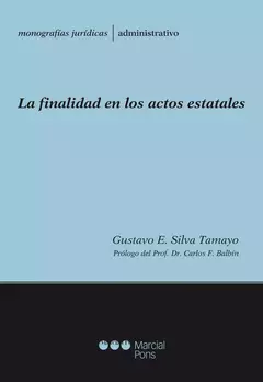 La finalidad en los actos estatales. Gustavo E. Silva Tamayo.Pág.: 424. Edición: 2024. Editorial: Marcial Pons - comprar online