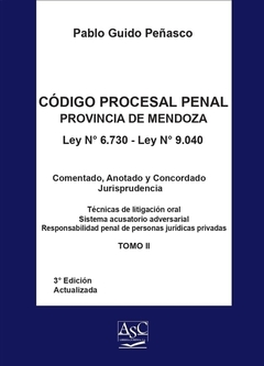 CODIGO PROCESAL PENAL DE LA PROVINCIA DE MENDOZA COMENTADO. Autor: Pablo Guido Peñasco. Tomos: 2. Edición: 3ra. Actualizada. Año: 2021. Pag.:1762. Editorial: ASC Libros Jurídicos. - comprar online