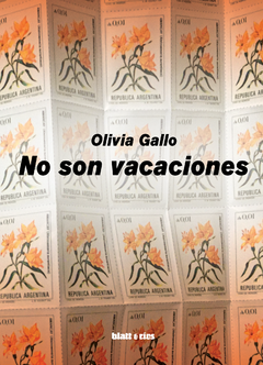 NO SON VACACIONES. Olivia Gallo. Pág.: 152. Editorial: Blatt & Ríos