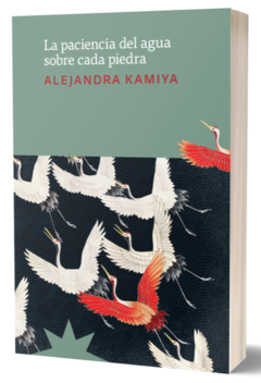 La paciencia del agua sobre cada piedra Alejandra Kamiya. Pág.: 128. Editorial: Eterna Cadencia - comprar online