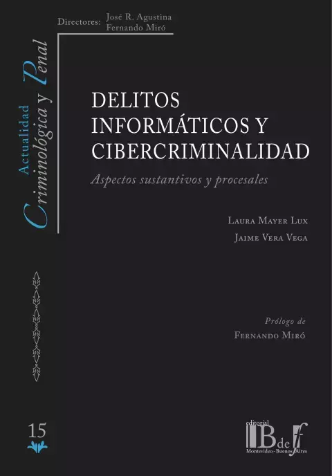 Delitos informáticos y cibercriminalidad. Mayer Lux, Laura - Vera Vega, Jaime. 2024. 436 pp. Editorial: B de f - comprar online