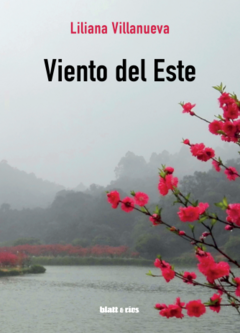 VIENTO DEL ESTE. Liliana Villanueva Pág: 264. Ed.: Blatt & Ríos - comprar online
