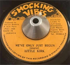 7" Little Kirk - We've Only Just Begun / Firehouse Crew - Version (Shocking Vibes) Vg+ - comprar online