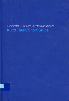Documenta 11_Platform 5: Exhibition. Short Guide