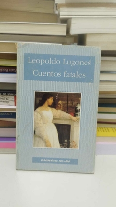 Cuentos fatales - Leopoldo Lugones