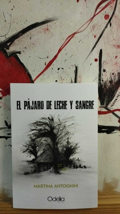 El pájaro de leche y sangre - Martina Antognini