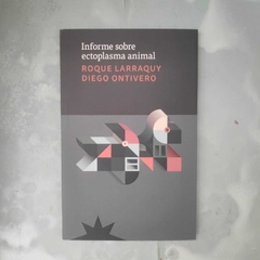 Informe sobre ectoplasma animal - Roque Larraquy y Diego Ontivero