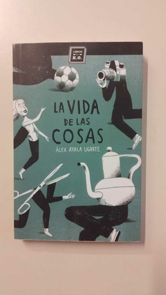 La vida de las cosas - Álex Ayala Ugarte