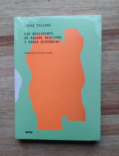 Las realidades de Madame Realismo y otras historias - Lynne Tillman