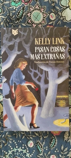 Pasan cosas más extrañas - Kelly Link