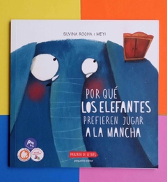 Por qué los elefantes prefieren jugar a la mancha - Silvina Rocha - Mey!