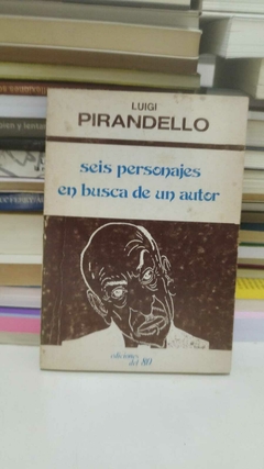 Seis personajes en busca de un autor - Luigi Pirandello