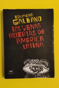 Las venas abiertas de América Latina - Eduardo Galeano