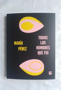 Todos los hombres que fui - María Pérez