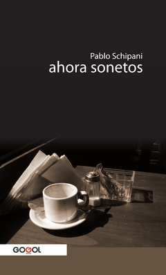 AHORA, SONETOS / PABLO SCHIPANI