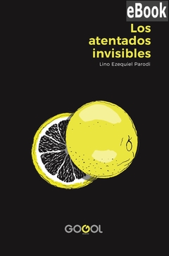 EBOOK / LOS ATENTADOS INVISIBLES, DE LINO PARODI