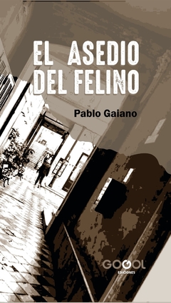 EL ASEDIO DEL FELINO / PABLO GAIANO