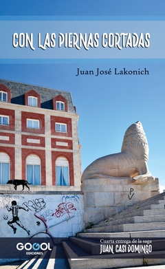 CON LAS PIERNAS CORTADAS / JUAN JOSÉ LAKONICH