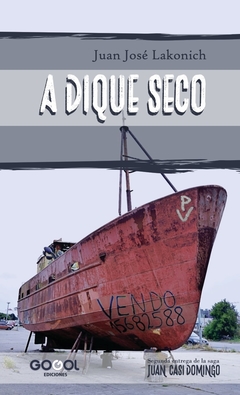 A DIQUE SECO / JUAN JOSÉ LAKONICH