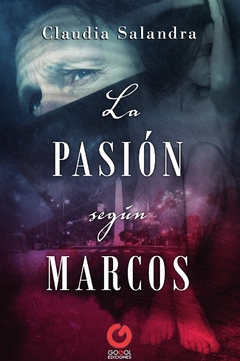LA PASIÓN SEGÚN MARCOS / CLAUDIA SALANDRA