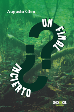 UN FINAL INCIERTO / AUGUSTO GLEN