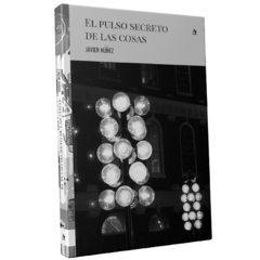 El pulso secreto de las cosas, Javier Núñez